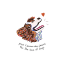 Pour l'Amour des Chiens For the Love of Dogs