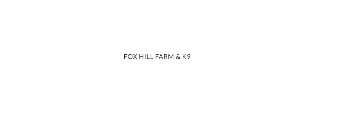 Fox Hill Farm & K9