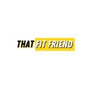 That Fit Friend