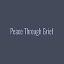 Peace Through Grief